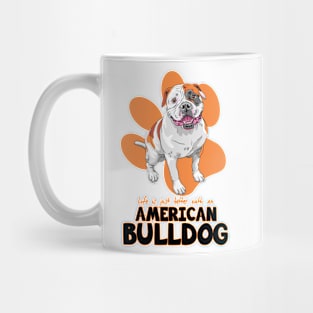 Life is just better with an American Bulldog ! Especially for Bulldog owners! Mug